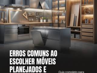 Erros Comuns Ao Escolher Móveis Planejados E Como Evitar