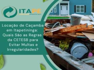 Locação de Caçamba em Itapetininga: Quais São as Regras da CETESB para Evitar Multas e Irregularidades?