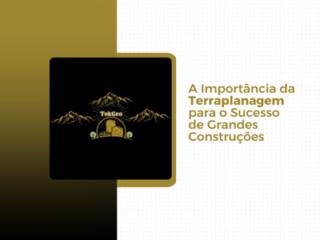 A Importância da Terraplanagem para o Sucesso de Grandes Construções