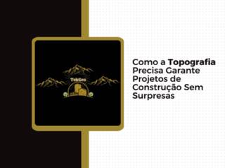 Como a Topografia Precisa Garante Projetos de Construção Sem Surpresas