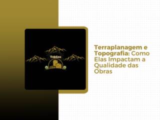 Terraplanagem e Topografia: Como Elas Impactam a Qualidade das Obras