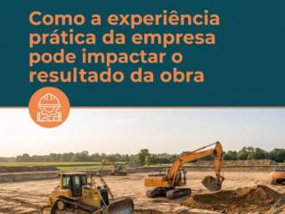 Como a experiência prática da empresa pode impactar o resultado da obra