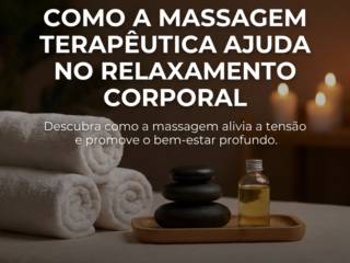 Como a Massagem Terapêutica Ajuda no Relaxamento Corporal