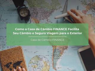 Como a Casa de Câmbio FINANCE Facilita Seu Câmbio e Seguro Viagem para o Exterior