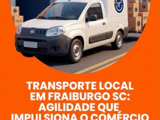 Transporte Local Em Fraiburgo SC: Agilidade Que Impulsiona O Comércio