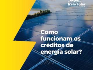 Como funcionam os créditos de energia solar? 