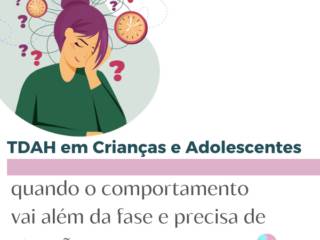 TDAH em Crianças e Adolescentes: Auando o comportamento vai além da fase e precisa de atenção