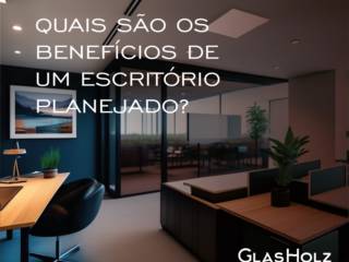 Quais são os benefícios de um escritório planejado?