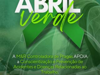 Abril Verde - A M&R Controladora de Pragas Apoia a Conscientização e Prevenção de Acidentes e Doenças Relacionadas ao Trabalho