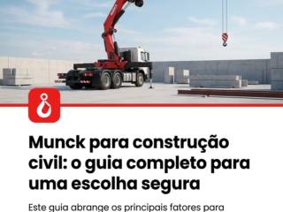 Munck para construção civil: o guia completo para uma escolha segura