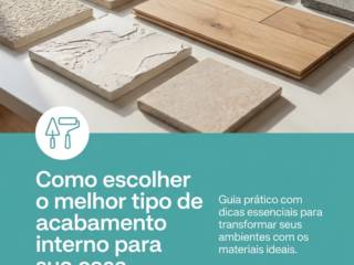Como escolher o melhor tipo de acabamento interno para sua casa