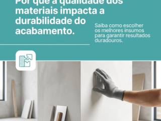 Por que a qualidade dos materiais impacta a durabilidade do acabamento