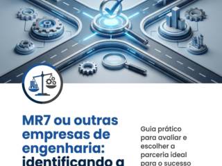 MR7 ou outras empresas de engenharia: identificando a melhor opção