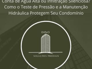 Conta de Água Alta ou Infiltração Silenciosa? Como o Teste de Pressão e a Manutenção Hidráulica Protegem Seu Condomínio