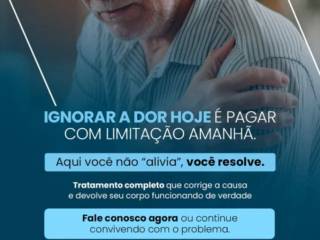  Não espere a dor decidir por você, ignorar a dor hoje é gerar limitação amanhã