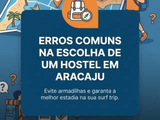 Erros comuns na escolha de um hostel em Aracaju