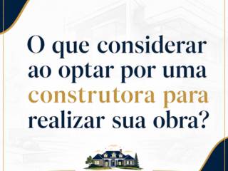 O que considerar ao optar por uma construtora para realizar sua obra?