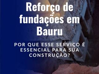 Reforço de fundações em Bauru: por que esse serviço é essencial para sua construção