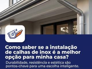 Como saber se a instalação de calhas de inox é a melhor opção para minha casa?