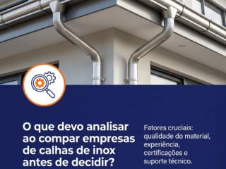 O que devo analisar ao comparar empresas de calhas de inox antes de decidir?