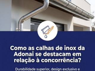 Como as calhas de inox da Adonai se destacam em relação à concorrência?