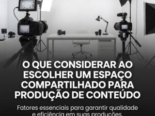 O que considerar ao escolher um espaço compartilhado para produção de conteúdo