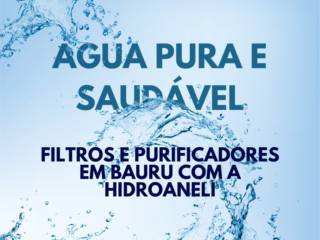 Água pura e saudável: filtros e purificadores em Bauru com a Hidroaneli