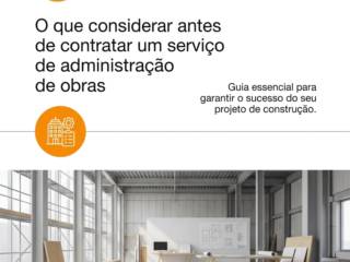 O que considerar antes de contratar um serviço de administração de obras