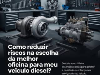 Como reduzir riscos na escolha da melhor oficina para meu veículo diesel?