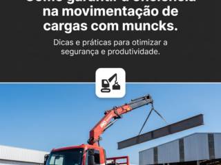 Como garantir a eficiência na movimentação de cargas com muncks