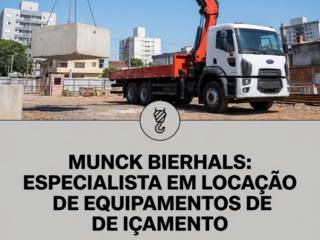 Munck Bierhals: especialista em locação de equipamentos de içamento