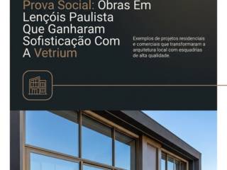 Prova Social: Obras Em Lençóis Paulista Que Ganharam Sofisticação Com A Vetrium