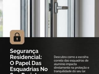 Segurança Residencial: O Papel Das Esquadrias No Seu Projeto