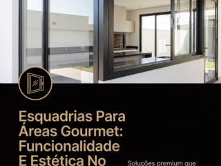 Esquadrias Para Áreas Gourmet: Funcionalidade E Estética No Mesmo Projeto