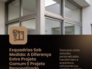 Esquadrias Sob Medida: A Diferença Entre Projeto Comum E Projeto Personalizado