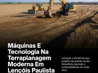 Máquinas E Tecnologia Na Terraplanagem Moderna Em Lençóis Paulista