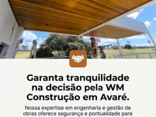 Garanta tranquilidade na decisão pela WM Construção em Avaré