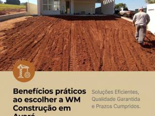 Benefícios práticos ao escolher a WM Construção em Avaré