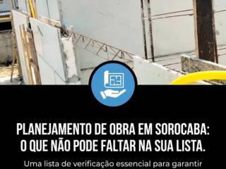 Planejamento De Obra Em Sorocaba: O Que Não Pode Faltar Na Sua Lista