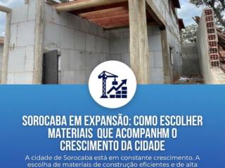 Sorocaba Em Expansão: Como Escolher Materiais Que Acompanham O Crescimento Da Cidade