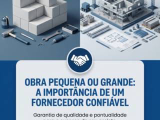 Obra Pequena Ou Grande: A Importância De Um Fornecedor Confiável