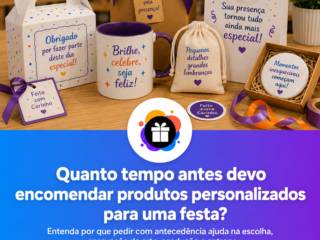 Quanto tempo antes devo encomendar produtos personalizados para uma festa?