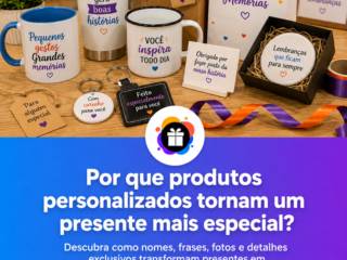 Por que produtos personalizados tornam um presente mais especial?