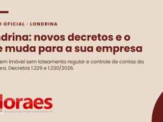 Londrina: novos decretos mudam o alvará em imóveis sem loteamento regular e reforçam o controle de contas da Prefeitura