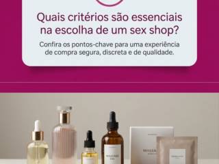 Quais critérios são essenciais na escolha de um sex shop?