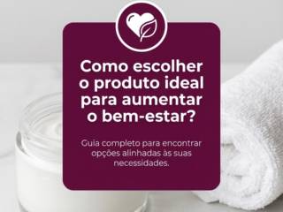 Como escolher o produto ideal para aumentar o bem-estar?