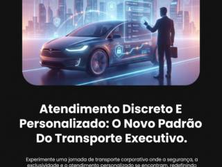 Atendimento Discreto E Personalizado: O Novo Padrão Do Transporte Executivo