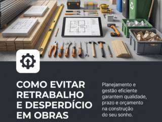 Como Evitar Retrabalho E Desperdício Em Obras