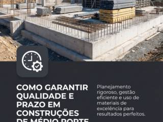 Como Garantir Qualidade E Prazo Em Construções De Médio Porte