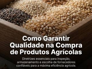 Como Garantir Qualidade na Compra de Produtos Agrícolas